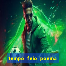 tempo feio poema tempo poesia fernando pessoa